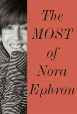 The Most of Nora Ephron - Hardcover By Ephron, Nora - GOOD