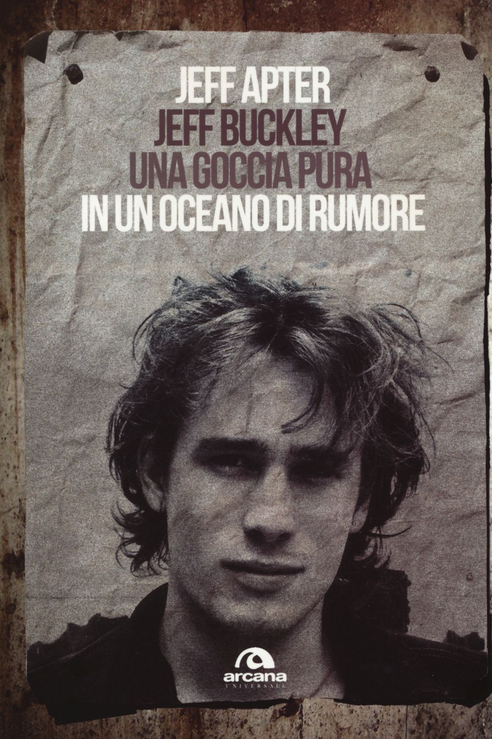 Libri Jeff Apter - Jeff Buckley. Una Goccia Pura In Un Oceano Di Rumore