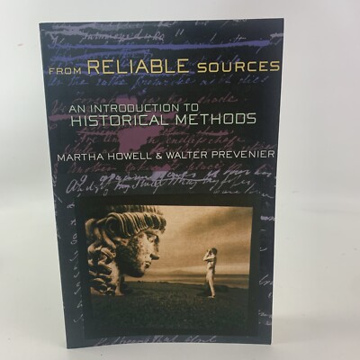 From Reliable Sources : An Introduction to Historical Methods by Walter...