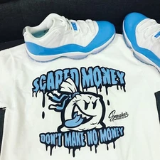 Shirt To Match Jordan 11 UNC University Blue  Shoes - Scared Money Tee