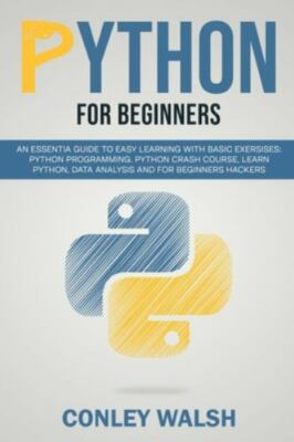 Python for beginners: an essential guide to learn with basic exercises: Pytho...