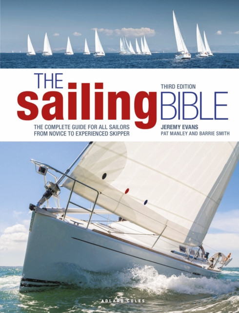The Sailing Bible 3rd edition by Barrie Smith (Hardback Book)