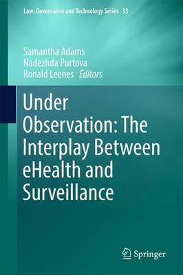 Under Observation: The Interplay Between eHealth and Surveillance Ronald Leenes