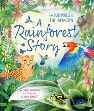 A Rainforest Story: The Animals of the Amazon by Jane Burnard Hardcover Book