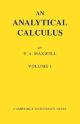 Maxwell - An Analytical Calculus  Volume 1  For School and University  - G555z