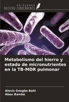 Metabolismo Del Hierro Y Estado De Micronutrientes En La TB-MDR Pulmonar Buch