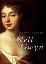 Nell Gwyn: Charles II and the Theatre of Love By Derek Parker