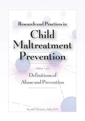 Research and Practices in Child Maltreatment Prevention, Volume One Randell Buch