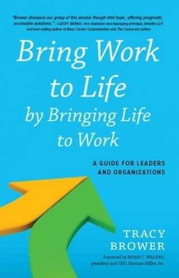 Bring Work to Life by Bringing Life - Hardcover, by Brower Tracy - Very Good s