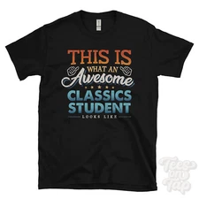 THIS IS WHAT AN AWESOME CLASSICS STUDENT LOOKS LIKE FUNNY T-SHIRT