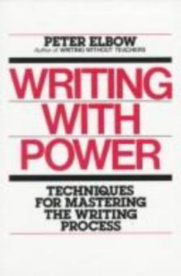 Writing With Power: Techniques for Master- paperback, Peter Elbow, 9780195029130