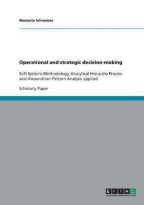 Operational and strategic decision-making: Soft Systems Methodology, Analytica..