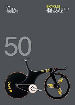Fifty Bicycles That Changed the World: Design Museum  by Newson, Alex 1840917369