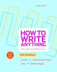 How To Write Anything With Readings With 2016 Mla Update By John J Ruszkiewicz And Jay T Dolmage 2016 Paperback - 