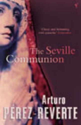 The Seville Communion By Arturo Peréz-Reverte