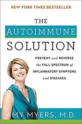The Autoimmune Solution: A Comprehensive - Paperback, by Myers M.D. Amy - Good