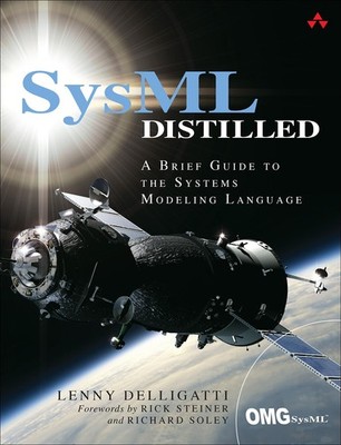 SysML Distilled: A Brief Guide to the Systems Modeling Language by Delligatti
