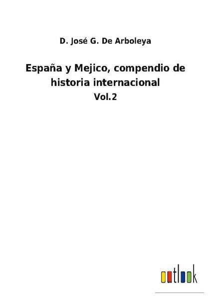 EspañA Y Mejico, Compendio De Historia Internacional D. José G. De Arboleya-image