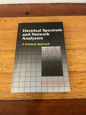 ELECTRICAL SPECTRUM AND NETWORK ANALYZERS: A PRACTICAL By Albert D. Helfrick