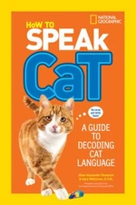 How to Speak Cat: A Guide to Decoding Cat Language - Paperback - GOOD