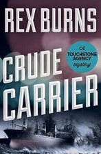 Crude Carrier (The Touchstone Agency Mysteries) by Burns, Rex