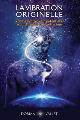 La Vibration Originelle: Exprimez votre plein potentiel en accord parfait avec v