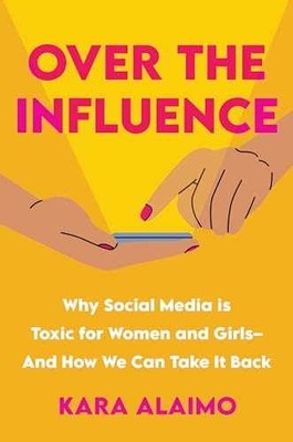 Over the Influence: Why Social Media - Hardcover, by Alaimo Kara - Very Good l