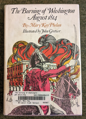The Burning of Washington August 1814 by Mary Kay Phelan - hardcover kids book