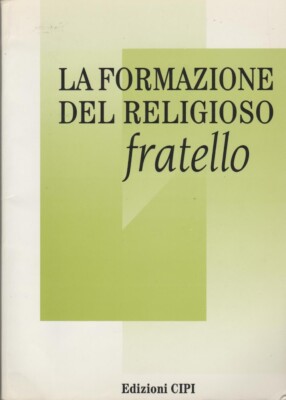 LA FORMAZIONE DEL RELIGIOSO FRATELLO
