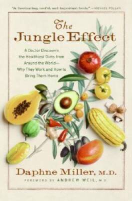 The Jungle Effect: A Doctor Discovers the Healthiest Diets from Around th - GOOD