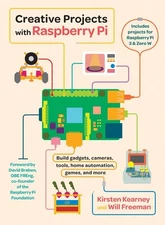 Creative Projects with Raspberry Pi by Kearney