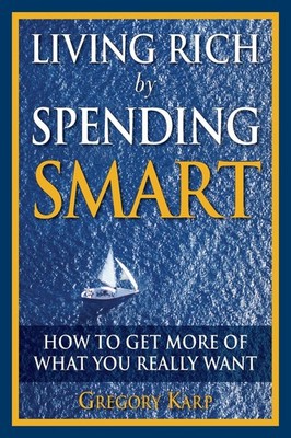 Living Rich by Spending Smart: How to Get More of What You Really Want - pap...