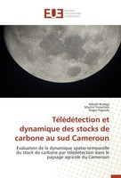 TéLéDéTection Et Dynamique Des Stocks De Carbone Au Sud Cameroun Adoph Kemga