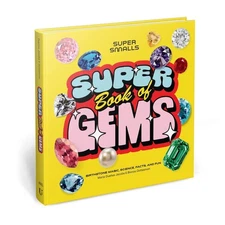 Super Smalls Super Book of Gems: Birthstone Magic, Science, Facts, and Fun by Bi