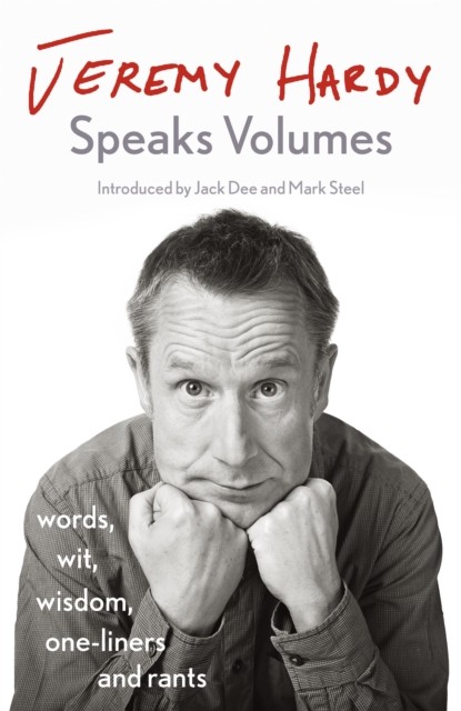 Jeremy Hardy Speaks Volumes: words, wit, wisdom, by Jeremy Hardy HARDBACK - Image 3
