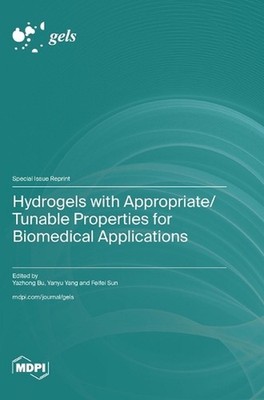 Hydrogels with Appropriate/Tunable Properties for Biomedical Applications by Yaz