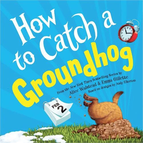 How to Catch a Groundhog by Walstead, Alice - Foto 1 di 2