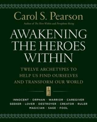 Awakening the Heroes Within: Twelve Archetypes to Help Us Find Ourselves  - GOOD