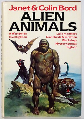 1981 ALIEN ANIMALS-Janet & Colin Bord-Birdmen-Lake Monsters-Black Dogs-Bigfoot