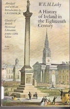 HISTORY OF IRELAND IN THE EIGHTEENTH CENTURY (CLASSICS OF By W.e.h. Lecky & L P