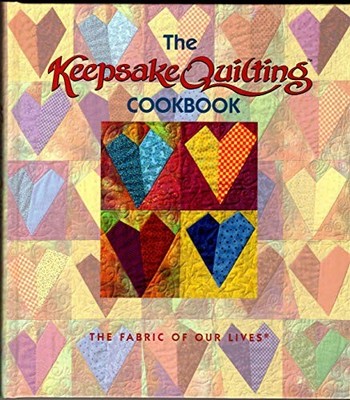 The Keepsake Quilting Cookbook: The Fabric of Our Lives by Other Contributor-Ke