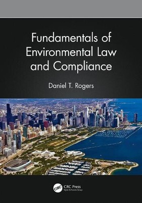 Fundamentals of Environmental Law and Compliance by Daniel T. Rogers
