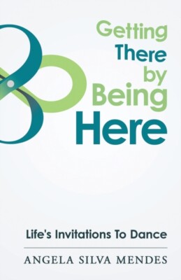 Silva Mendes - Getting There By Being Here  Life's Invitations To Danc - X555z
