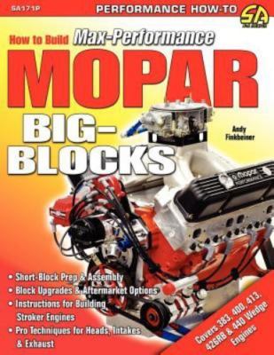 How to Build Max-Performance Mopar Big-Blocks by