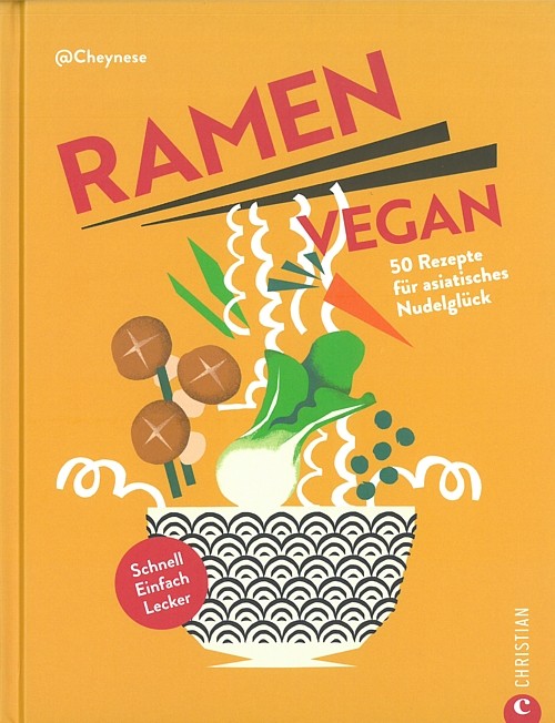 Ramen vegan 50 Rezepte für asiatisches Nudelglück Kochbuch/Vegane Ramen/Cheynese