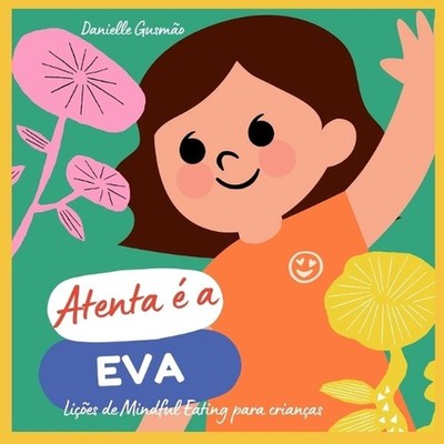 Atenta a Eva: Li??es de Mindful Eating para Crian?as by Danielle Gusm?o (Portugu
