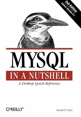 MySQL in a Nutshell: A Desktop Quick Reference ( by Russell J.T. Dyer 0596514336