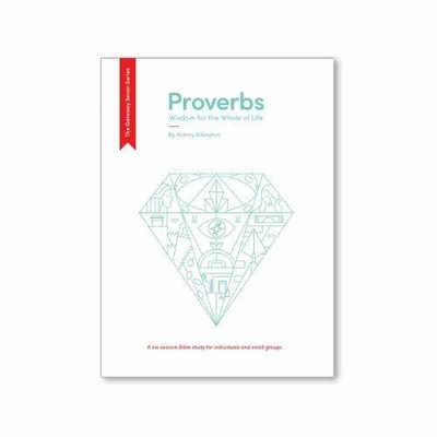 Proverbs: Wisdom for the Whole of Life (The Gat by Billington, Antony 0992819059