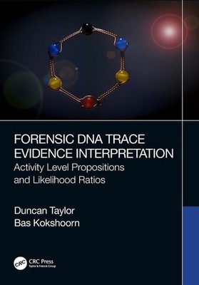 Forensic DNA Trace Evidence Interpretation: Activity Level Propositions and Like