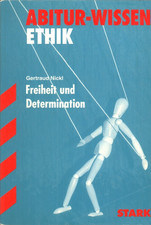 Abitur-Wissen Ethik- Freiheit und Determination von Gertraud Nickl (2011)